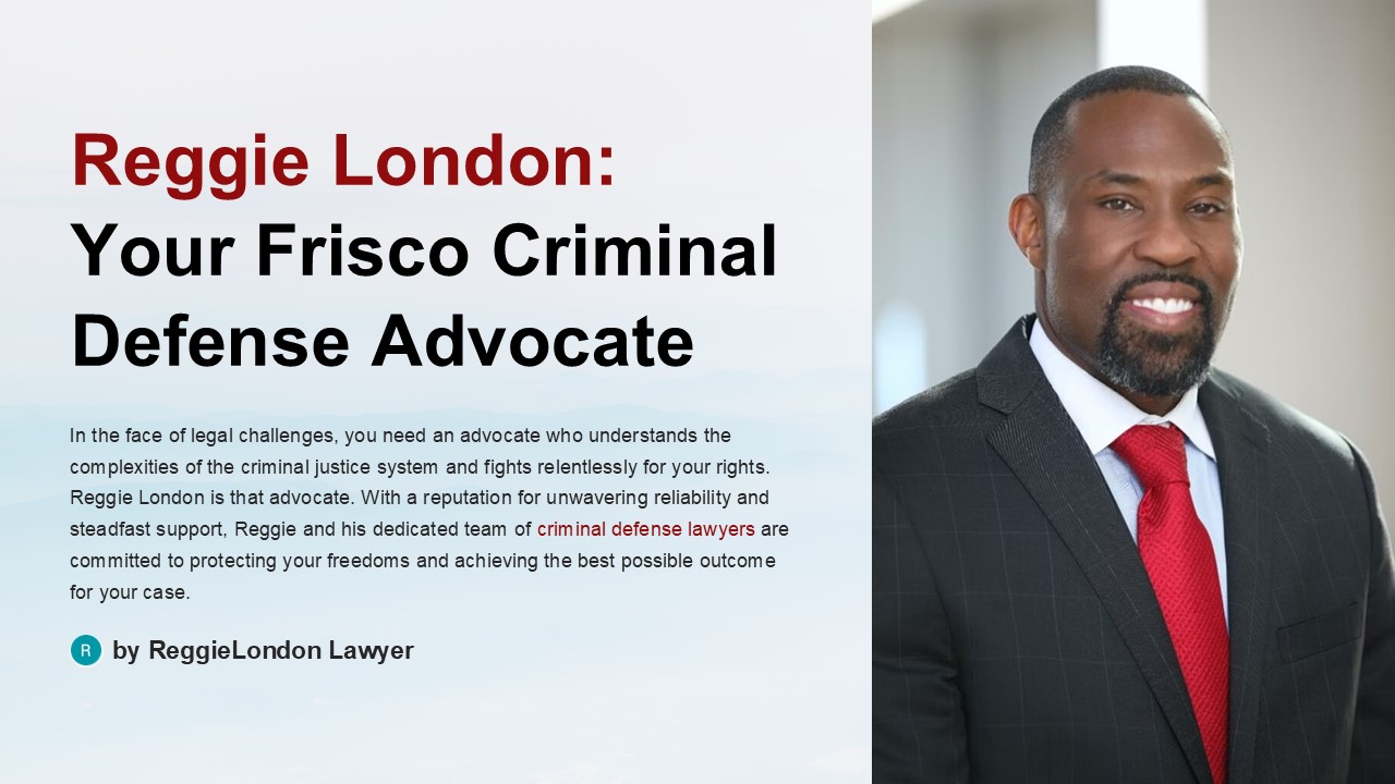 Dallas & Frisco Criminal Attorney | Reggie London - Top Legal Defense