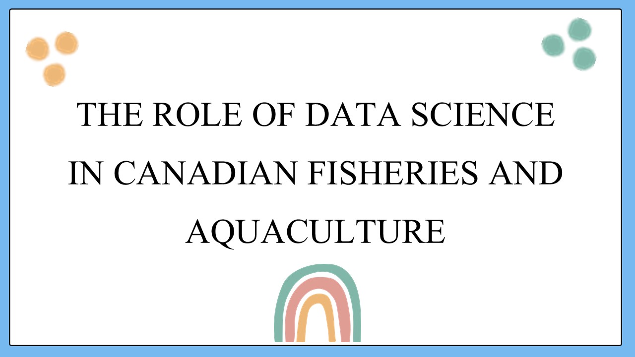 The Impact of Data Science in Canadian Fisheries & Aquaculture