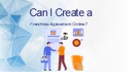 Can I Create a Franchise Agreement Online?