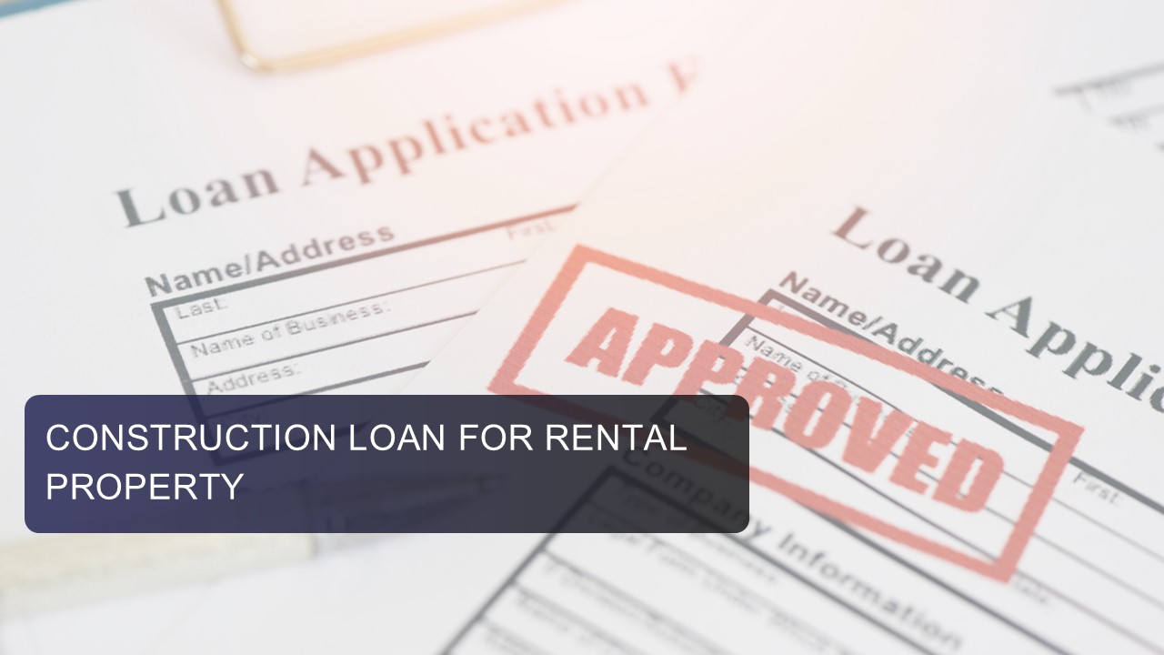 Construction Loan For Rental Property