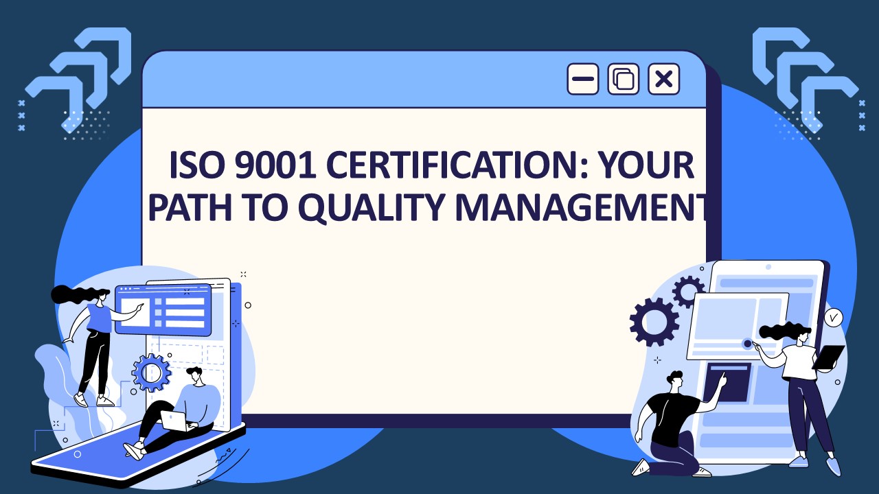 ISO 9001 Certification: Your Path to Quality Management
