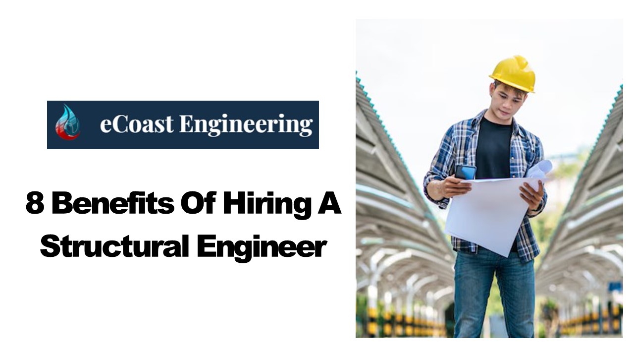 8 Benefits Of Hiring A Structural Engineer