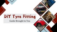 DIY Tyre Fitting Guide Brought to You