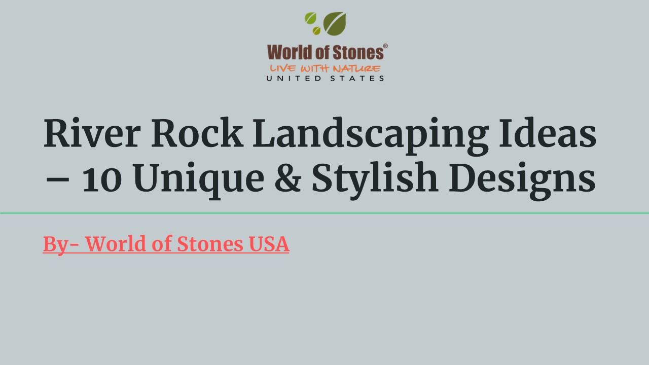 River Rock Landscaping Ideas – 10 Unique & Stylish Designs