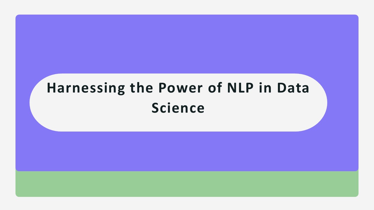 Harnessing the Power of NLP in Data Science