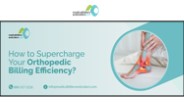 How to Supercharge Your Orthopedic Billing Efficiency?