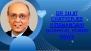 Dr Sujit Chatterjee Hiranandani Hospital Powai News.pdf