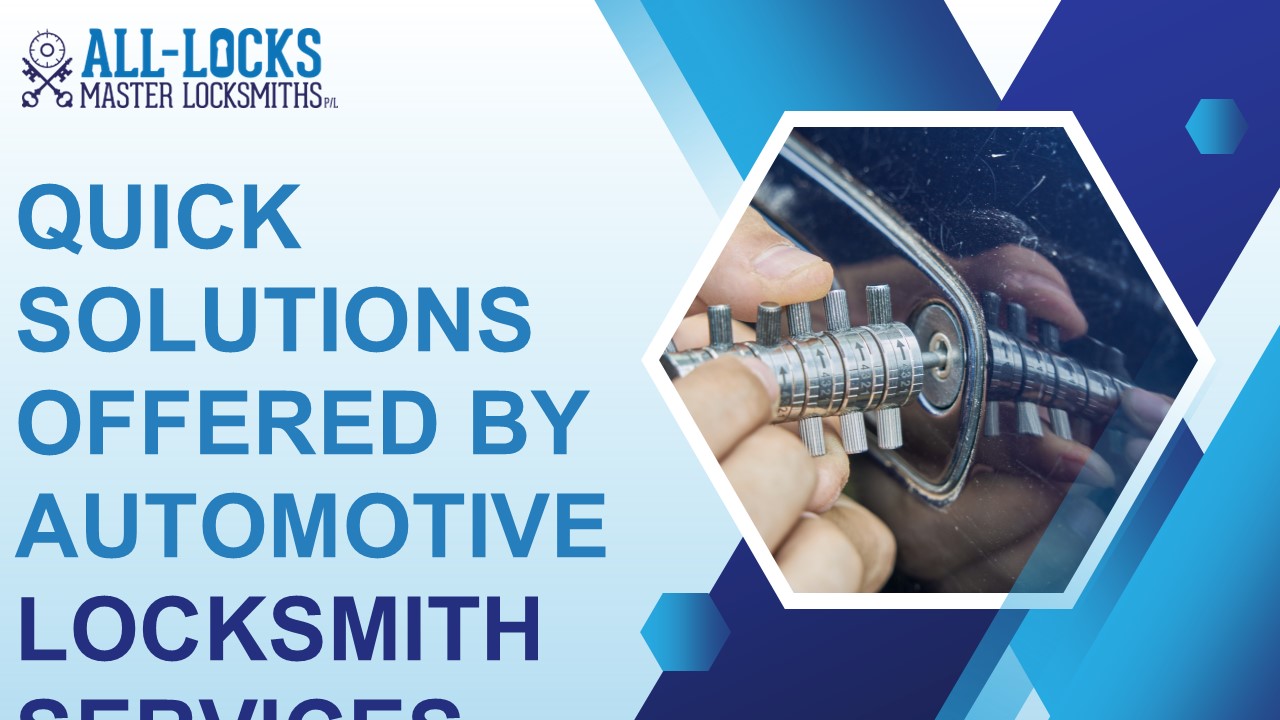 Quick Solutions Offered By Automotive Locksmith Services