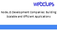 Node.JS Development Companies: Building Scalable and Efficient Applications