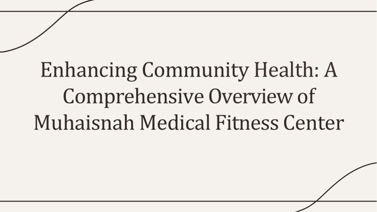 Muhaisnah Medical Fitness