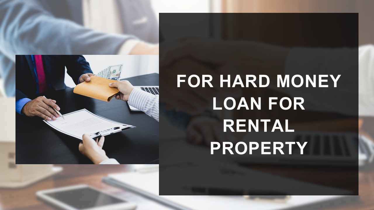 For Hard Money Loan For Rental Property