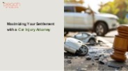 Maximizing Your Settlement with a Car Injury Attorney
