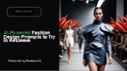 AI-Powered Fashion Design Prompts to Try in Resleeve