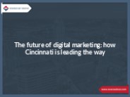 The future of digital marketing: how Cincinnati is leading the way