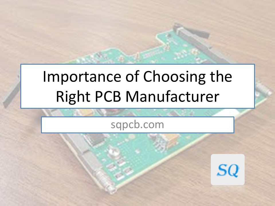 Importance of Choosing the Right PCB Manufacturer