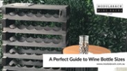 A Perfect Guide to Wine Bottle Sizes