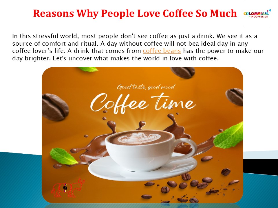 Colombian Coffee › Reasons Why People Love Coffee So Much