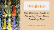 The Ultimate Guide to Choosing Your Glass Smoking Pipe
