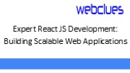 Expert React JS Development: Building Scalable Web Applications
