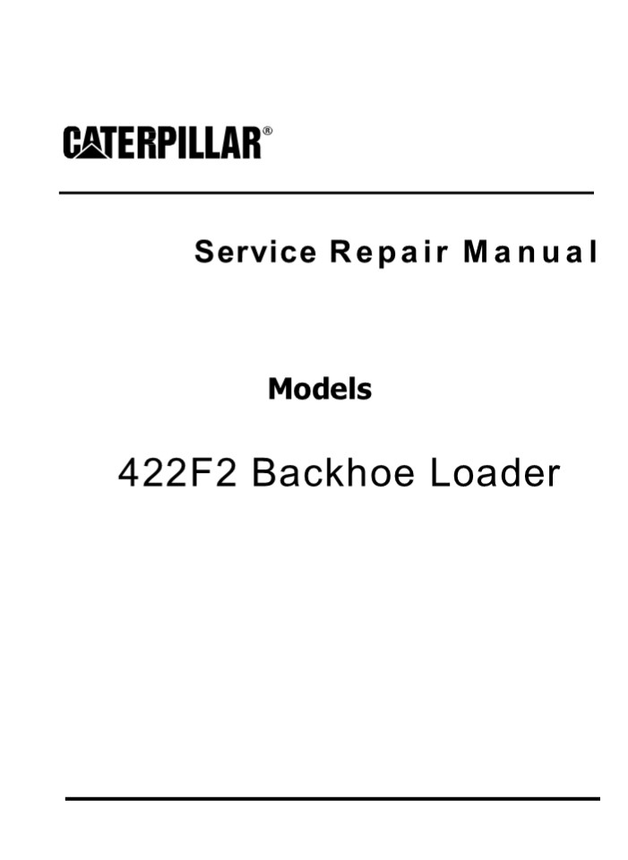 Caterpillar Cat 422F2 Backhoe Loader (Prefix LYF) Service Repair Manual Instant Download