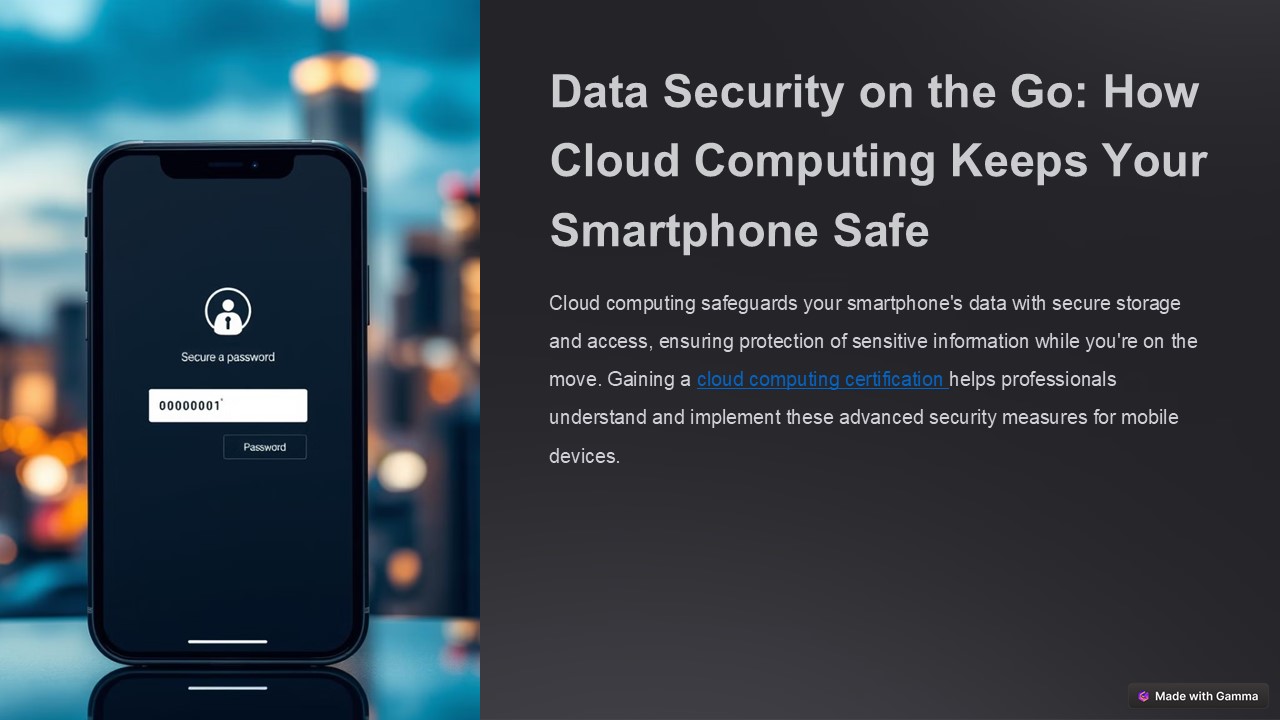 Data Security on the Go: How Cloud Computing Keeps Your Smartphone Safe