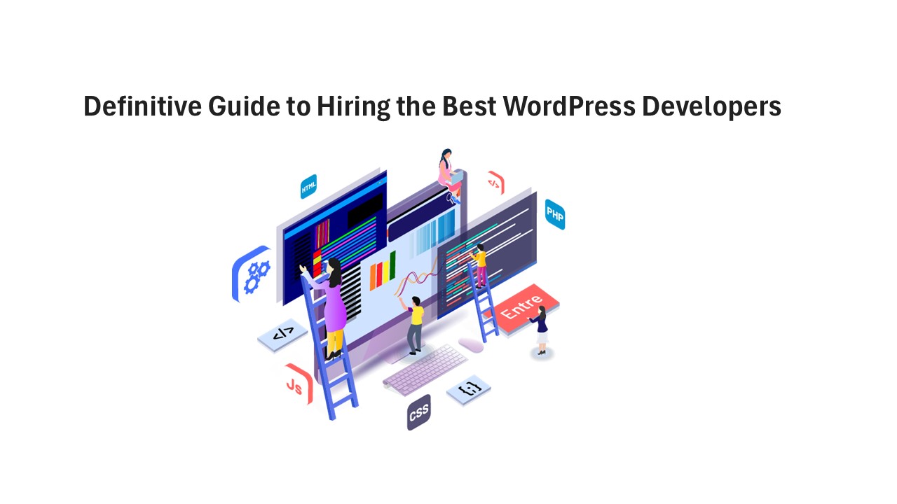 Definitive Guide to Hiring the Best WordPress Developers