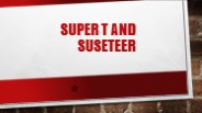 Suseteer and Super T