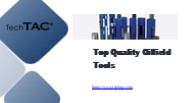 Top Quality Oilfield Tools - www.techtac.com