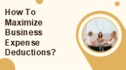 How To Maximize Business Expense Deductions?