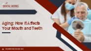 Aging How it Affects Your Mouth and Teeth