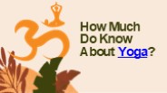 How Much Do Know About Yoga?