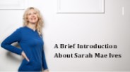 A Brief Introduction About Sarah Mae Ives