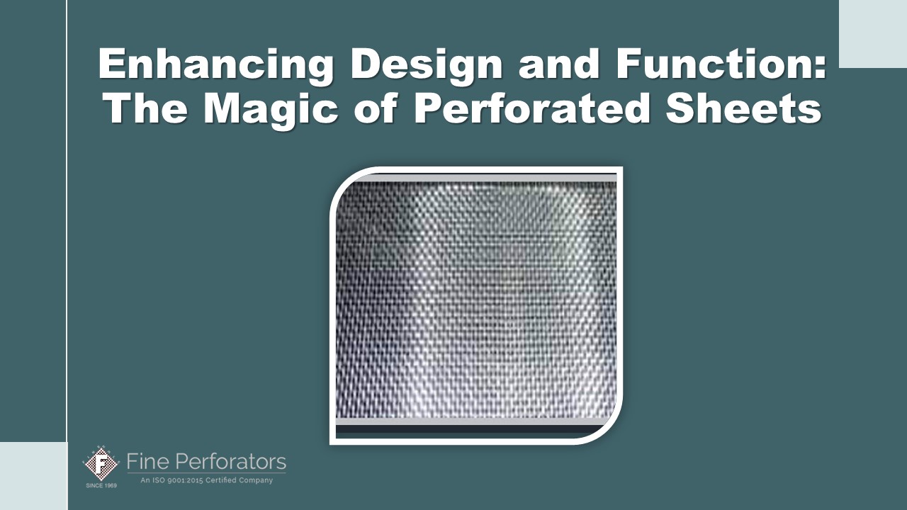 Enhancing Design and Function: The Magic of Perforated Sheets