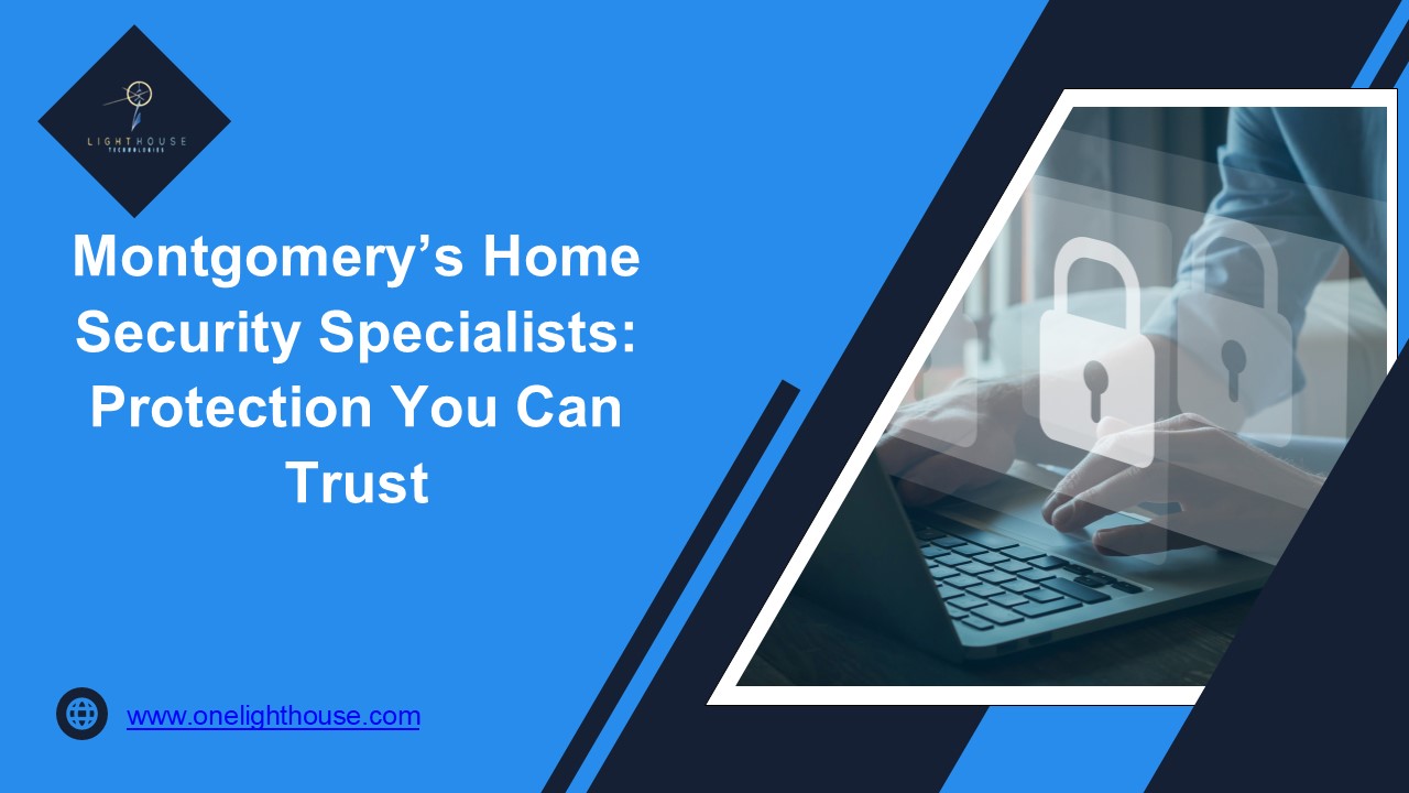 Montgomery’s Home Security Specialists: Protection You Can Trust