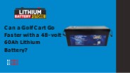 Can a Golf Cart Go Faster with a 48-volt 60Ah Lithium Battery?