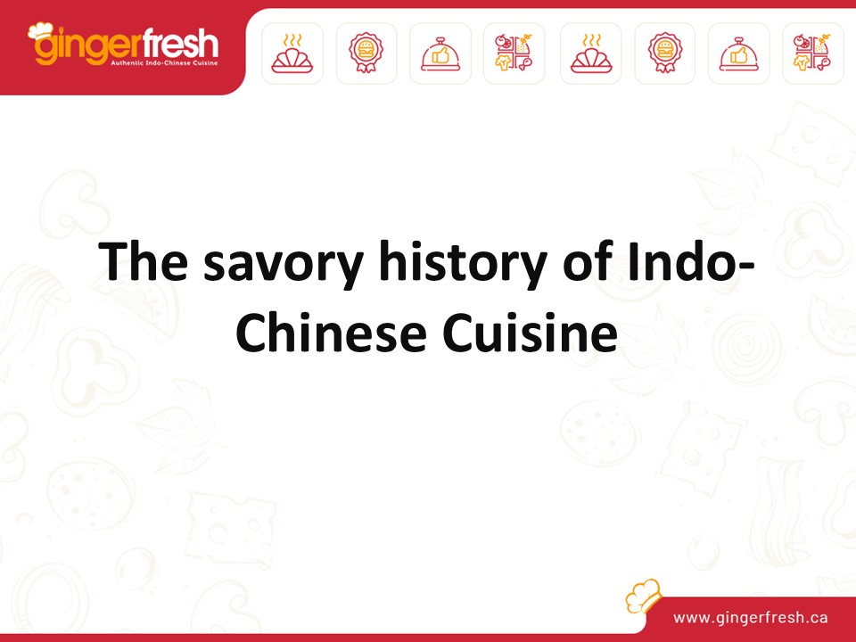 The savory history of Indo-Chinese Cuisine