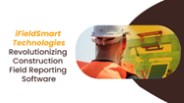 iFieldSmart Technologies: Revolutionizing Construction Field Reporting Software