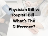 Physician Bill vs Hospital Bill – What’s The Difference?