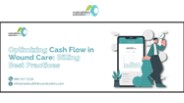 Optimizing Cash Flow in Wound Care: Billing Best Practices