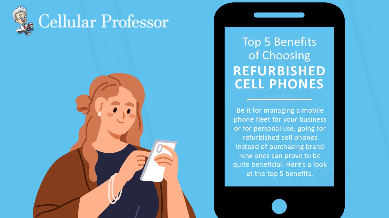 Top 5 Benefits of Choosing Refurbished Cell Phones