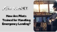 How Are Pilots Trained for Handling Emergency Landing?