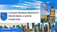 Canada PR Requirements from India: A Quick Overview