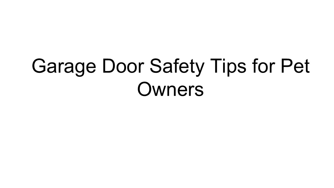 Garage Door Safety Tips for Pet Owners