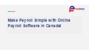 Make Payroll Simple with Online Payroll Software in Canada!