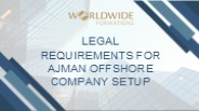 Legal Requirements for Ajman Offshore Company Setup
