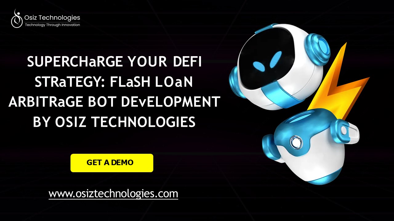 Supercharge Your DeFi Strategy: Flash Loan Arbitrage Bot Development by Osiz Technologies