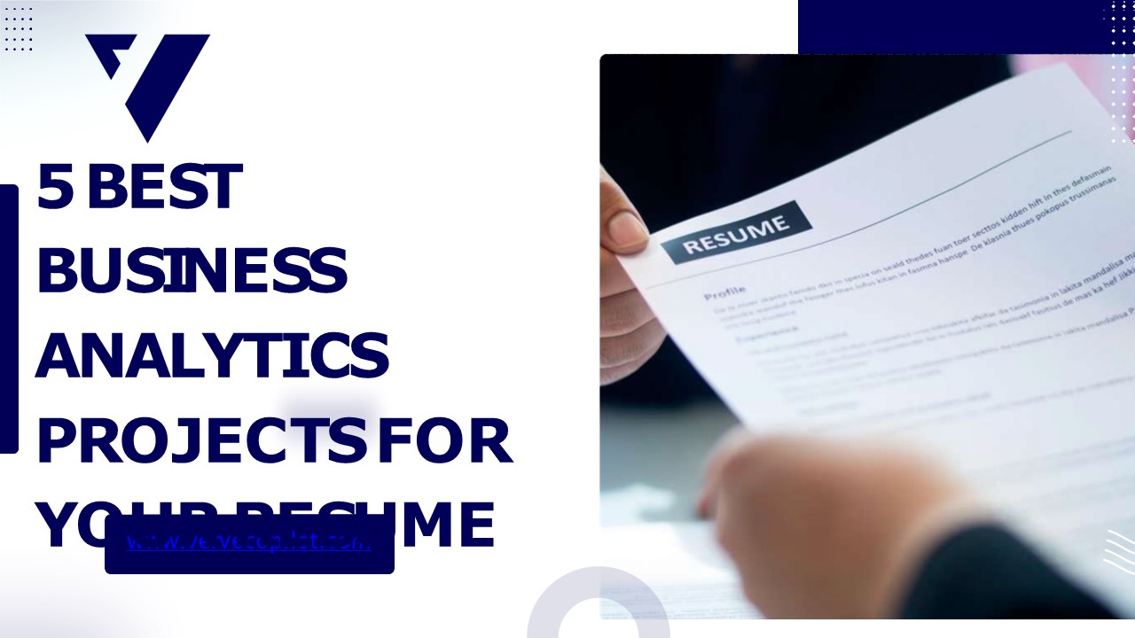 5 Essential Business Analytics Projects to Enhance Your Resume