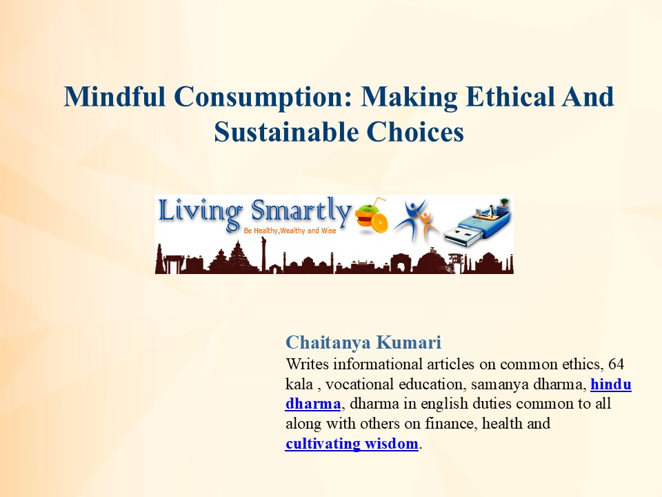 Mindful Consumption: Making Ethical And Sustainable Choices