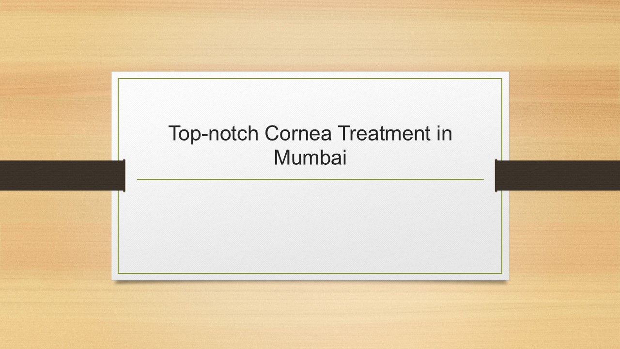 Top notch cornea treatment in Mumbai