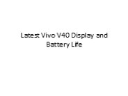 Latest Vivo V40 Display and Battery Life